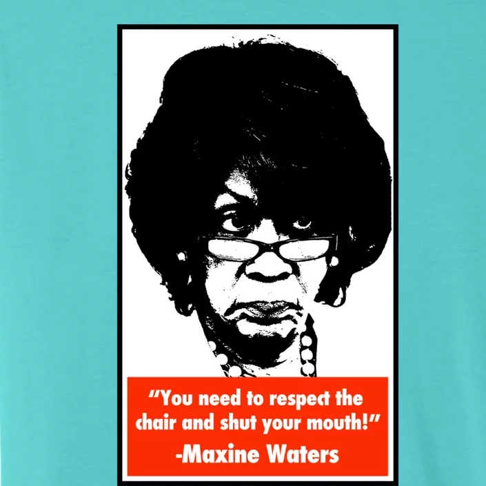 Shut Your Mouth Cool Gift Maxine Waters Gift ChromaSoft Performance T-Shirt