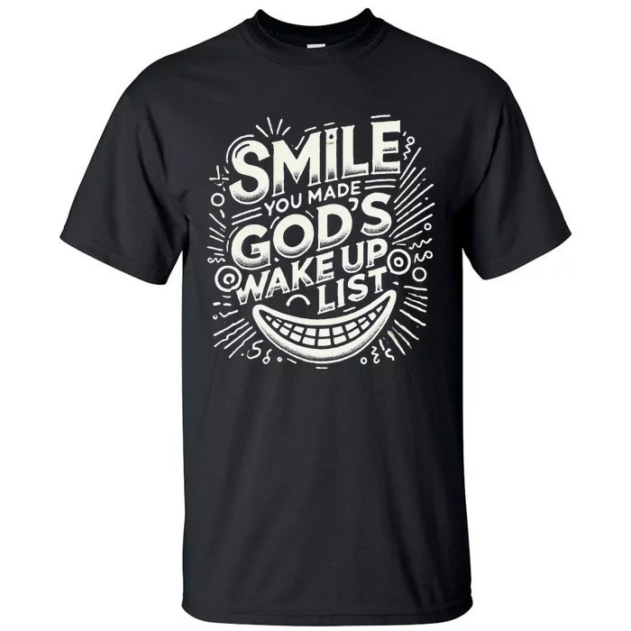 Smile You Made Gods Wake Up List Christian Jesus Tall T-Shirt