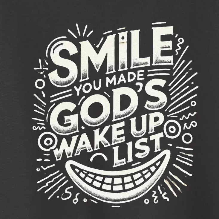 Smile You Made Gods Wake Up List Christian Jesus Toddler T-Shirt