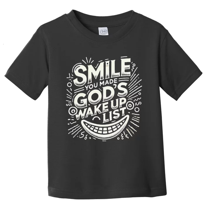 Smile You Made Gods Wake Up List Christian Jesus Toddler T-Shirt