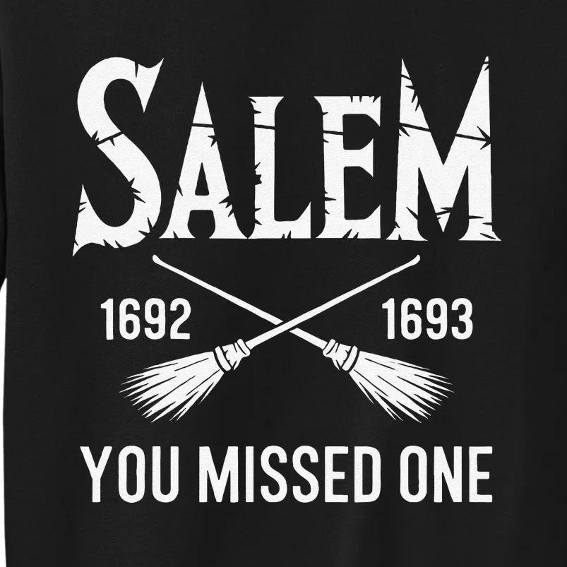 Salem You Missed One Witch Trials Brooms Tall Sweatshirt