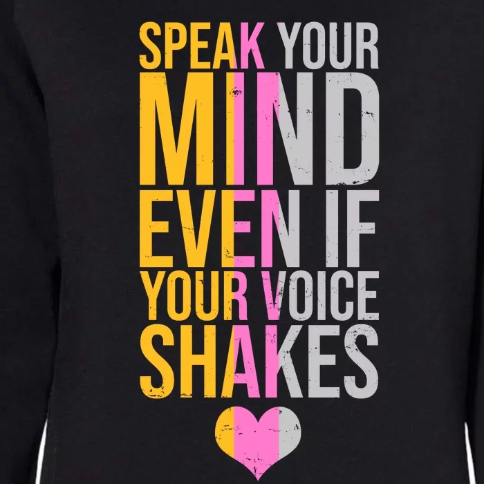 Speak Your Mind Even If Your Voice Shakes Womens California Wash Sweatshirt