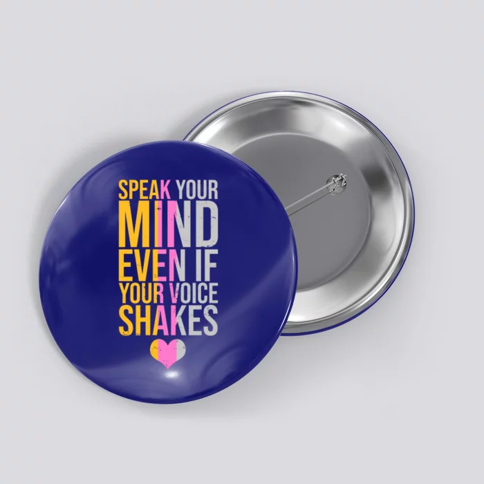 Speak Your Mind Even If Your Voice Shakes Button