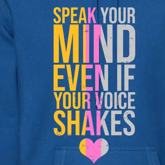 Speak Your Mind Even If Your Voice Shakes Premium Hoodie