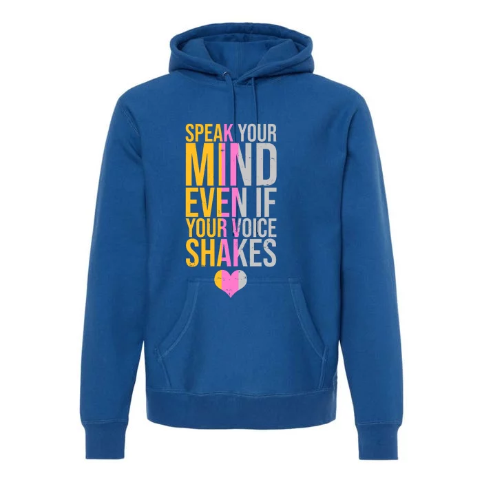 Speak Your Mind Even If Your Voice Shakes Premium Hoodie