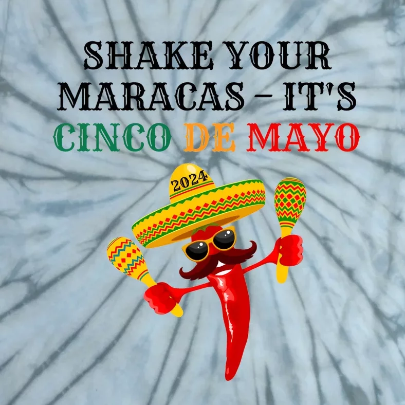 Shake Your Maracas ItS Cinco De Mayo Tie-Dye T-Shirt