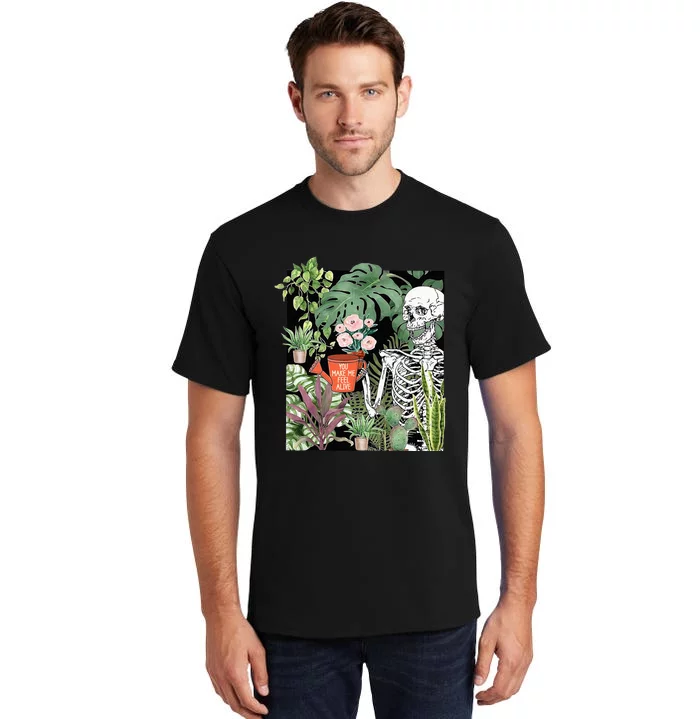 Skeleton You Make Me Feel Alive Funny Plant Tall T-Shirt