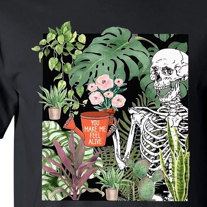 Skeleton You Make Me Feel Alive Funny Plant Tall T-Shirt