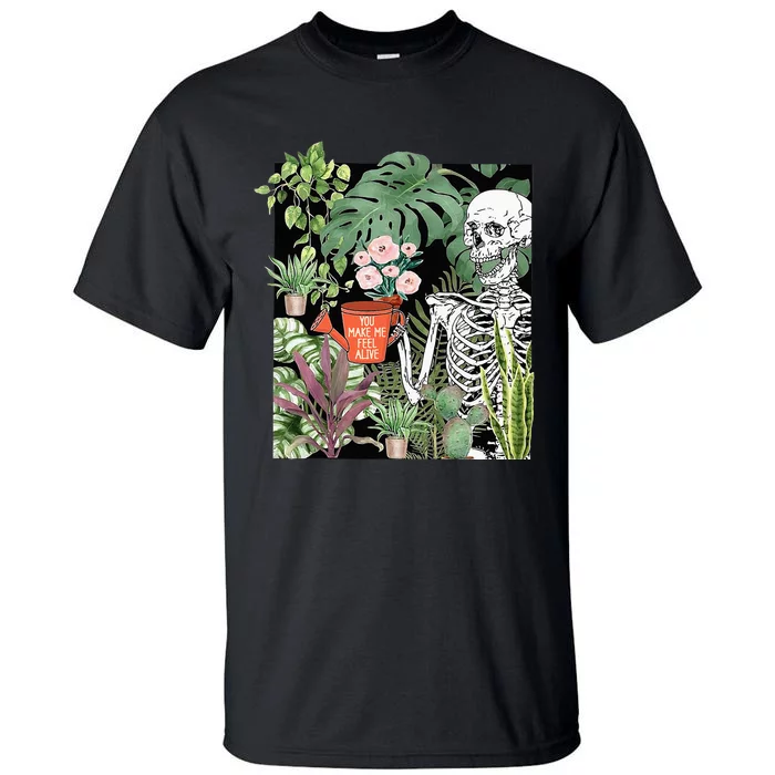 Skeleton You Make Me Feel Alive Funny Plant Tall T-Shirt