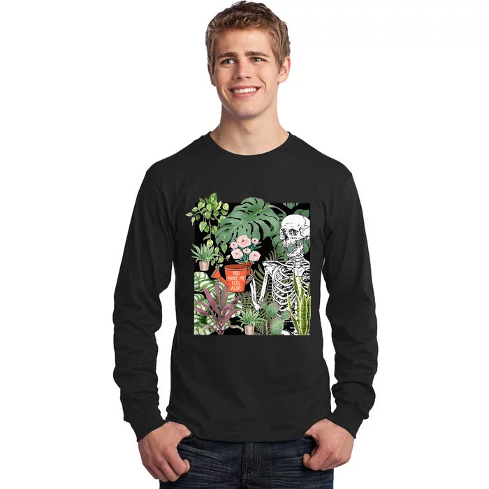 Skeleton You Make Me Feel Alive Funny Plant Tall Long Sleeve T-Shirt