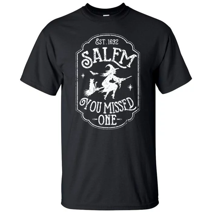 Salem You Missed One Halloween Feminist Salem Witch Trials Tall T-Shirt