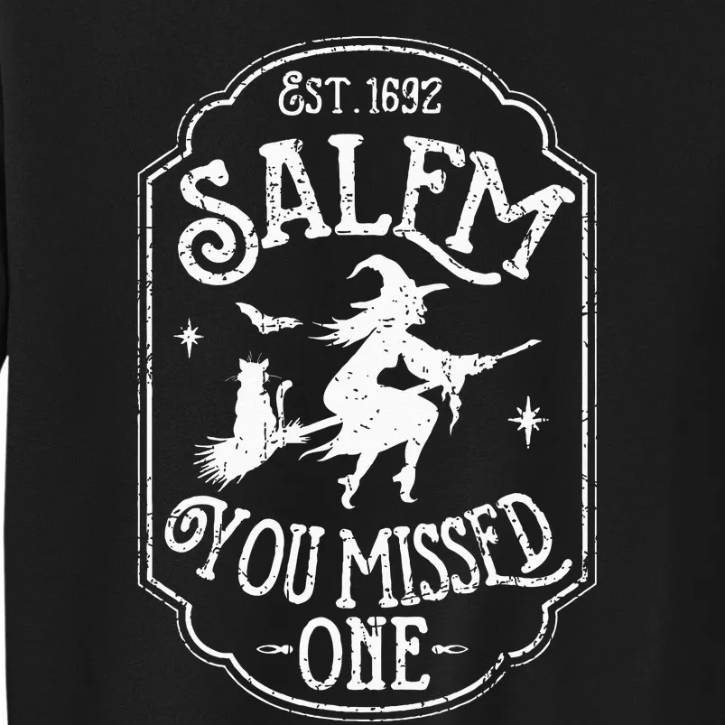 Salem You Missed One Halloween Feminist Salem Witch Trials Tall Sweatshirt