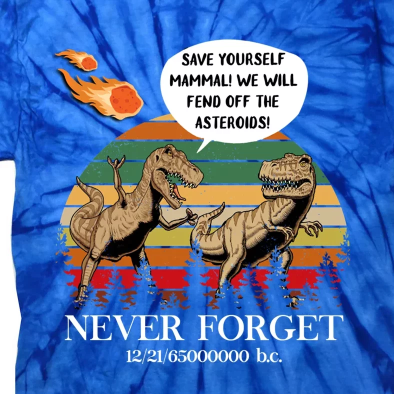 Save Yourself Mammal We Will Fend Off The Asteroids Gift Tie-Dye T-Shirt