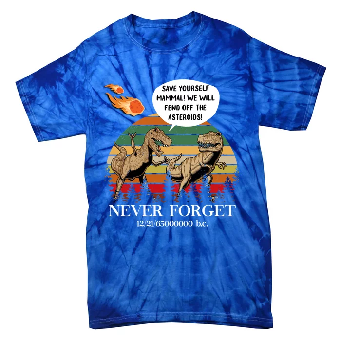 Save Yourself Mammal We Will Fend Off The Asteroids Gift Tie-Dye T-Shirt