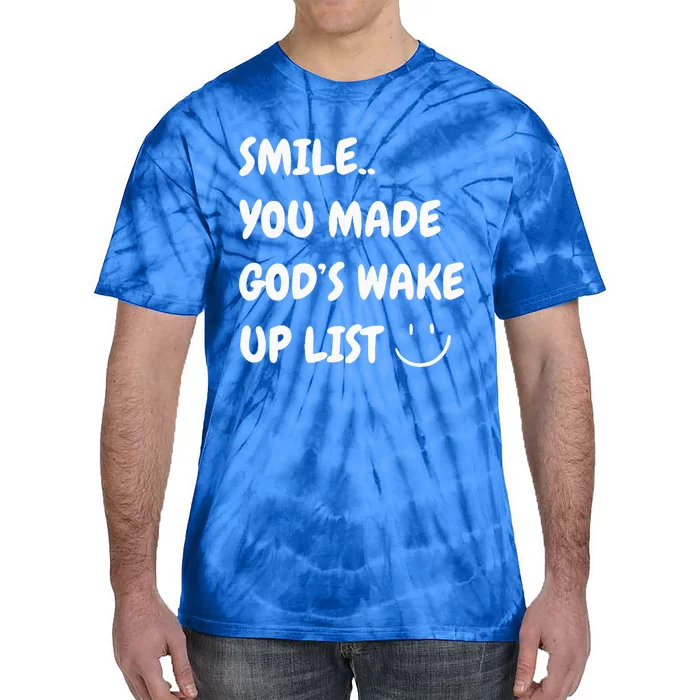 Smile You Made GodS Wake Up List Christian Jesus Apparel Tie-Dye T-Shirt