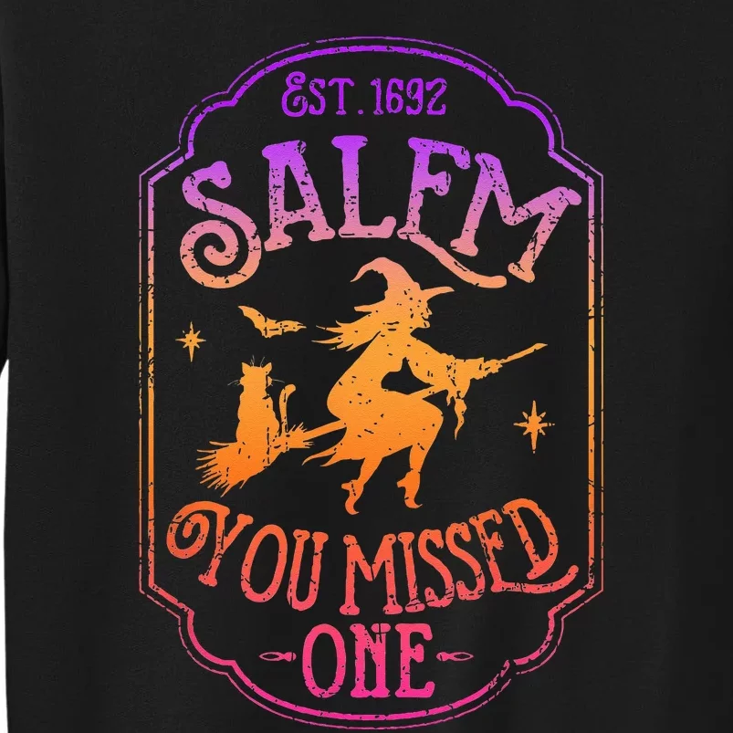 Salem You Missed One Halloween Feminist Witch Trials Tall Sweatshirt