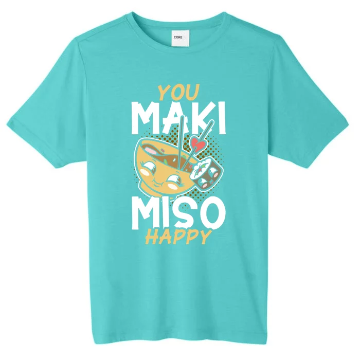 Sushi You Maki Miso Happy Sushi Lover Gift ChromaSoft Performance T-Shirt