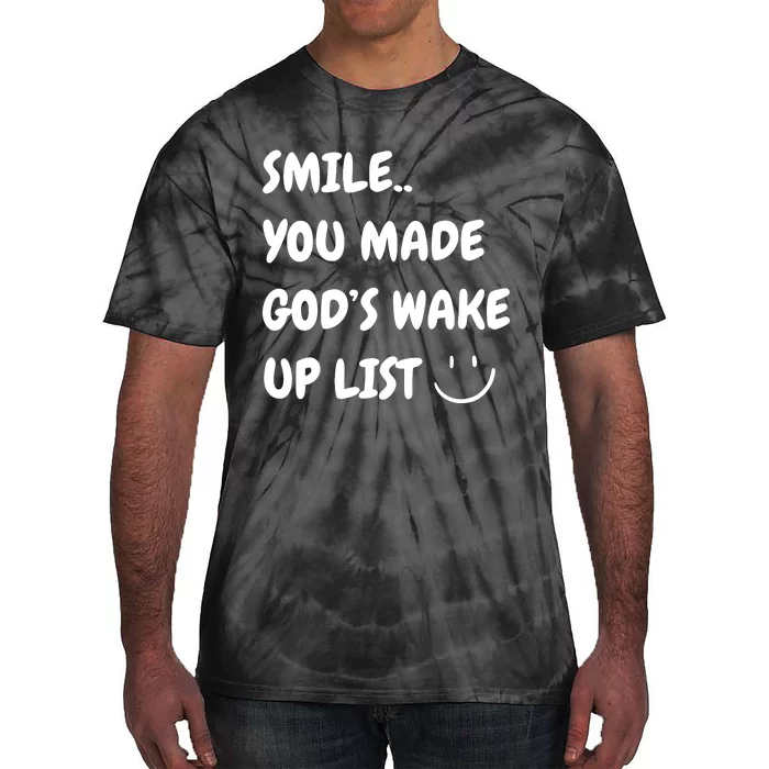 Smile You Made GodS Wake Up List Christian Jesus Apparel Tie-Dye T-Shirt