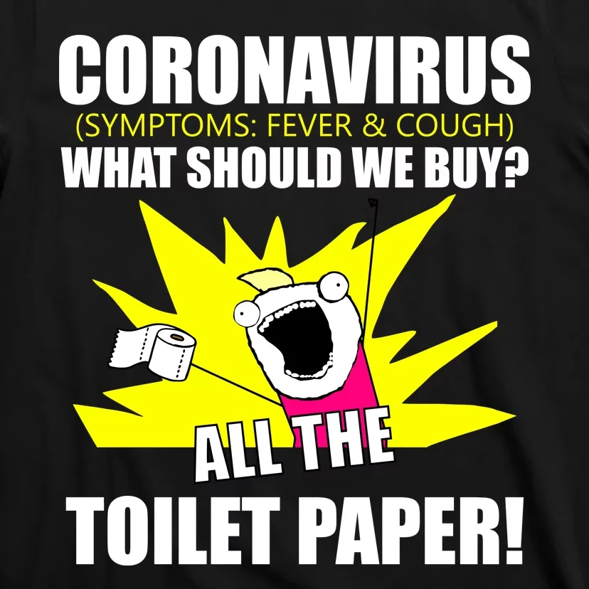 Symptoms Cough Fever Buy All The Toilet Paper Coronapocalypse T-Shirt