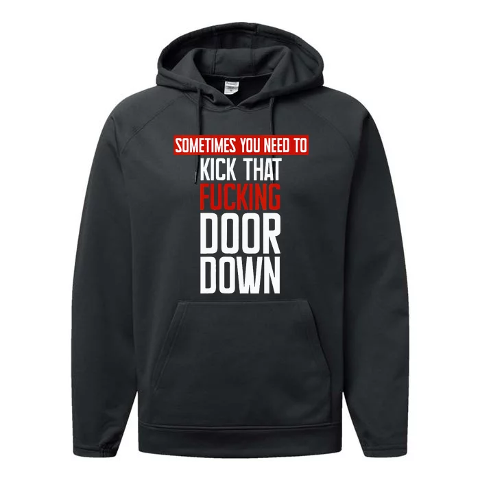 Sometimes You Need To Kick That Fucking Door Down Kamala Performance Fleece Hoodie