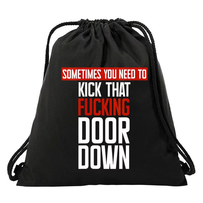 Sometimes You Need To Kick That Fucking Door Down Kamala Drawstring Bag