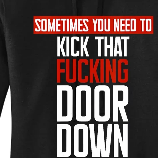 Sometimes You Need To Kick That Fucking Door Down Kamala Women's Pullover Hoodie