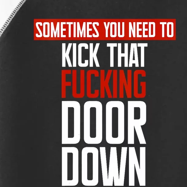 Sometimes You Need To Kick That Fucking Door Down Kamala Toddler Fine Jersey T-Shirt