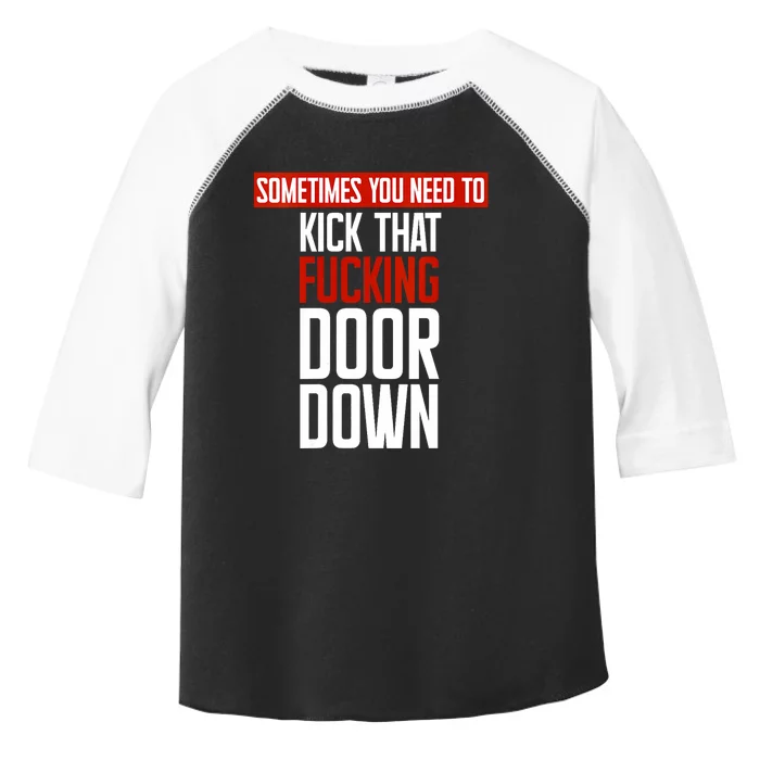 Sometimes You Need To Kick That Fucking Door Down Kamala Toddler Fine Jersey T-Shirt