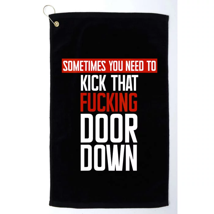 Sometimes You Need To Kick That Fucking Door Down Kamala Platinum Collection Golf Towel