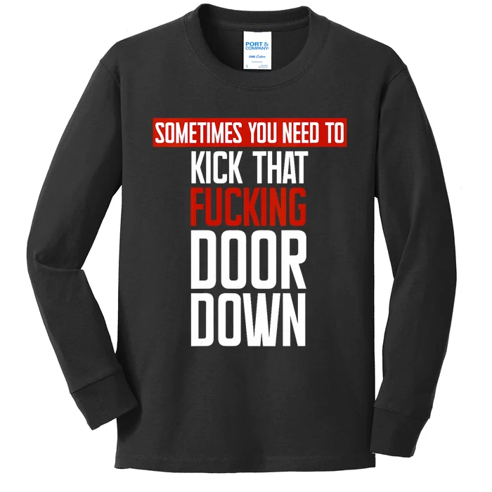 Sometimes You Need To Kick That Fucking Door Down Kamala Kids Long Sleeve Shirt