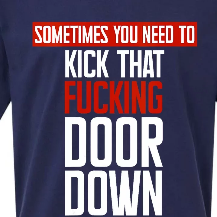 Sometimes You Need To Kick That Fucking Door Down Kamala Sueded Cloud Jersey T-Shirt