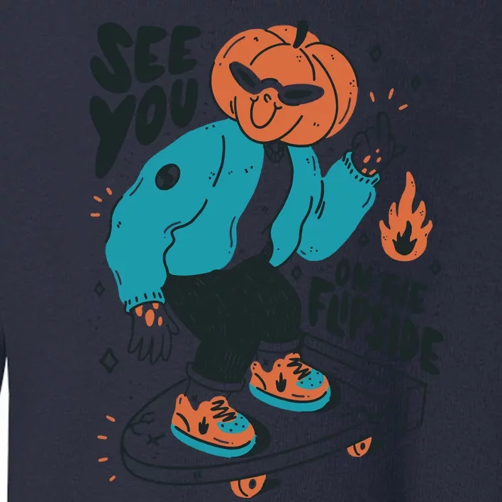 See You On The Flip Side Pumpkin Skateboard Halloween Toddler Sweatshirt