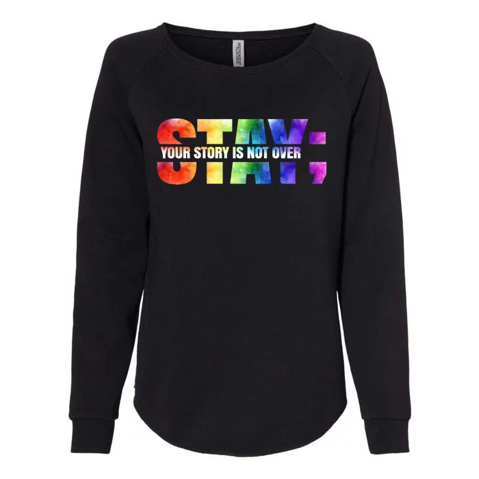 Stay Your Own Story Is Not Over Suicide Awareness Meaningful Gift Womens California Wash Sweatshirt