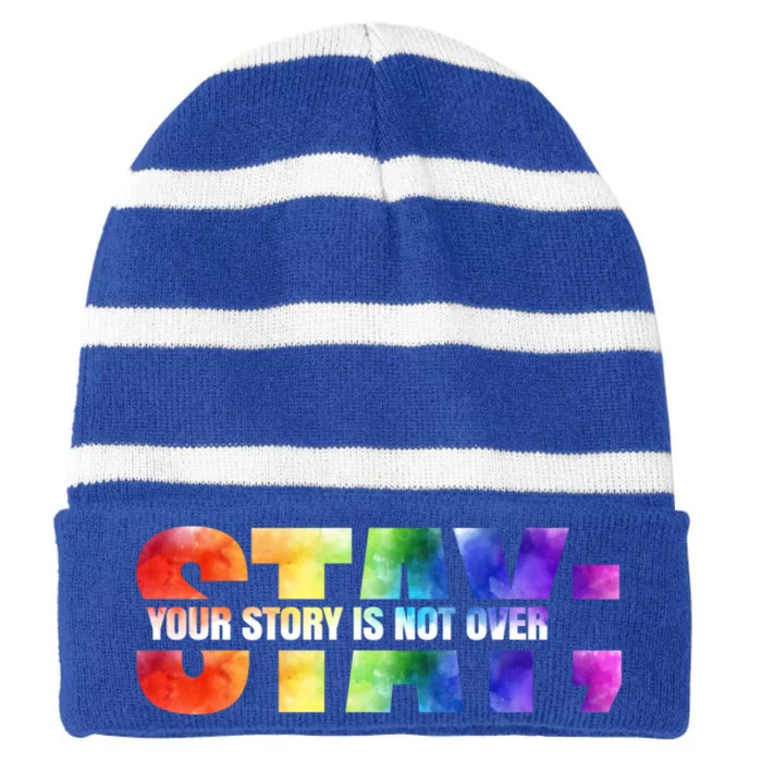 Stay Your Own Story Is Not Over Suicide Awareness Meaningful Gift Striped Beanie with Solid Band