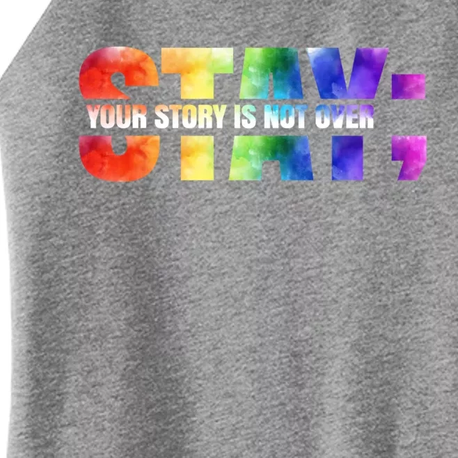 Stay Your Own Story Is Not Over Suicide Awareness Meaningful Gift Women’s Perfect Tri Rocker Tank