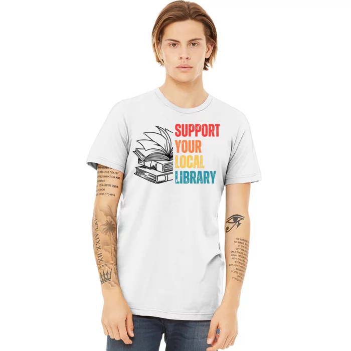 Support Your Public Library Back To School Librarian Premium T-Shirt