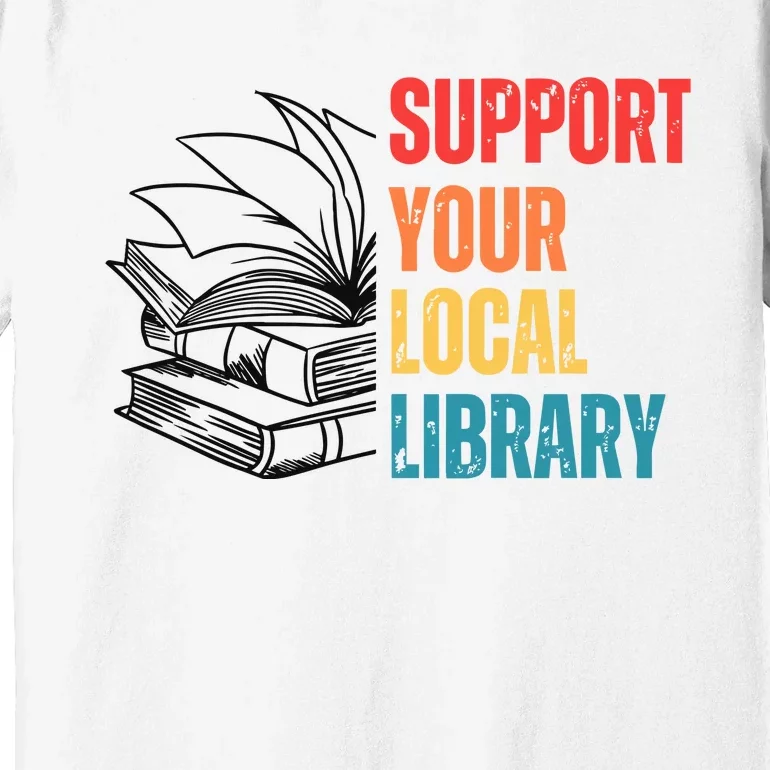 Support Your Public Library Back To School Librarian Premium T-Shirt