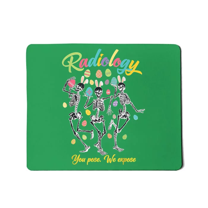 Skeleton You Pose We Expose Funny Easter Radiology Tech Mousepad