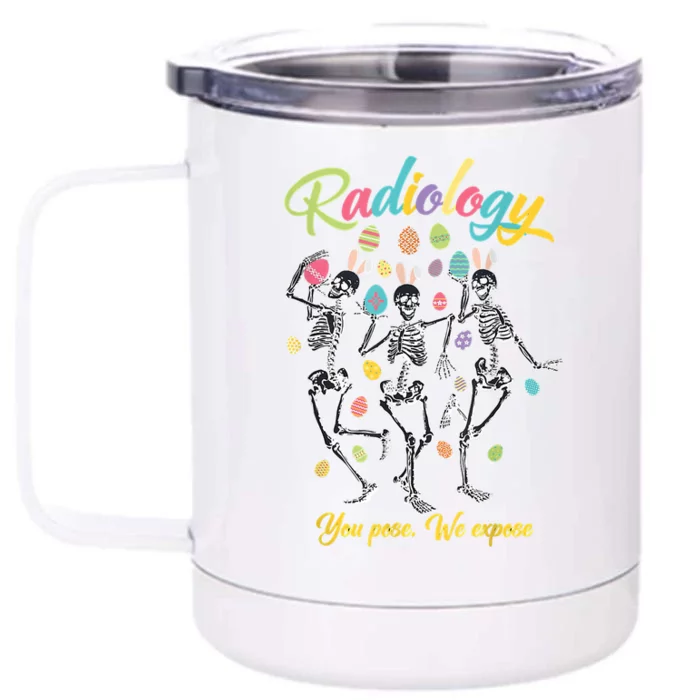 Skeleton You Pose We Expose Funny Easter Radiology Tech Front & Back 12oz Stainless Steel Tumbler Cup