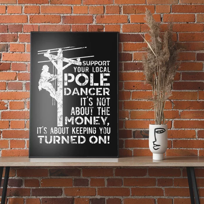 Support Your Pole Dancer Utility Electric Lineman Poster