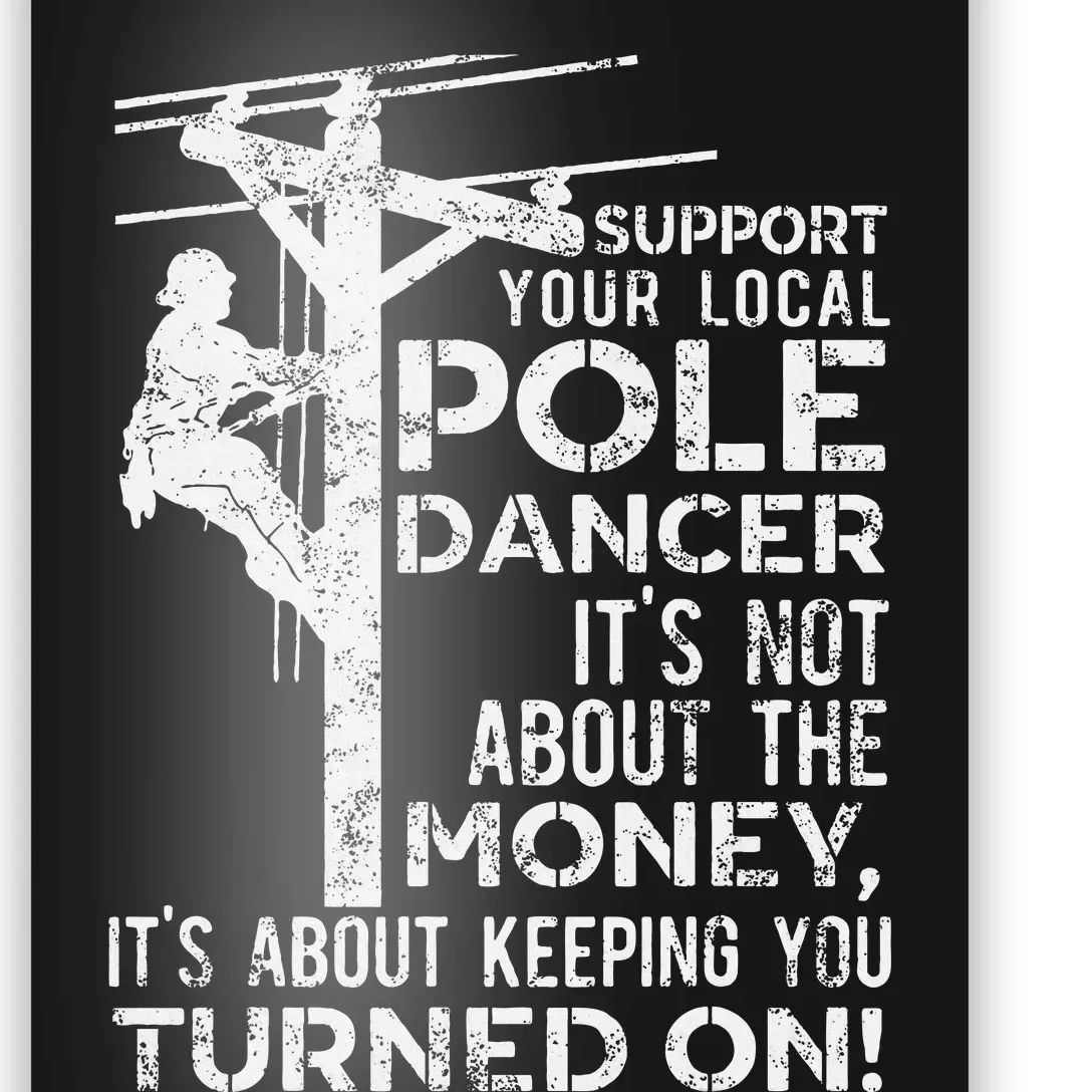 Support Your Pole Dancer Utility Electric Lineman Poster