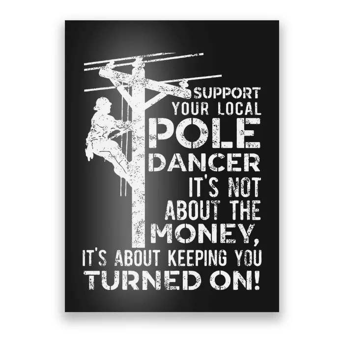 Support Your Pole Dancer Utility Electric Lineman Poster