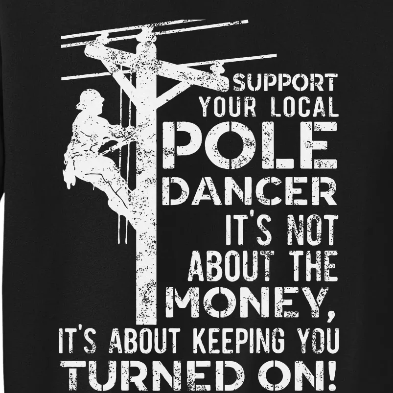 Support Your Pole Dancer Utility Electric Lineman Tall Sweatshirt