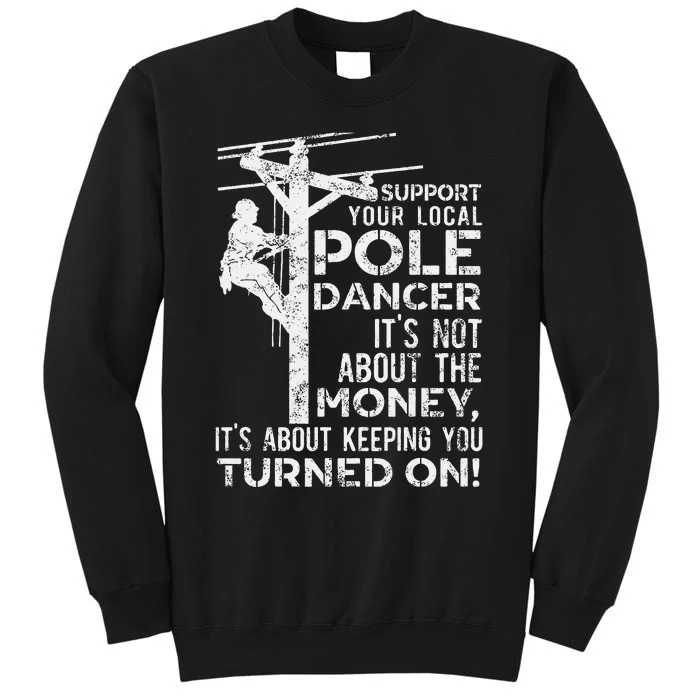 Support Your Pole Dancer Utility Electric Lineman Tall Sweatshirt