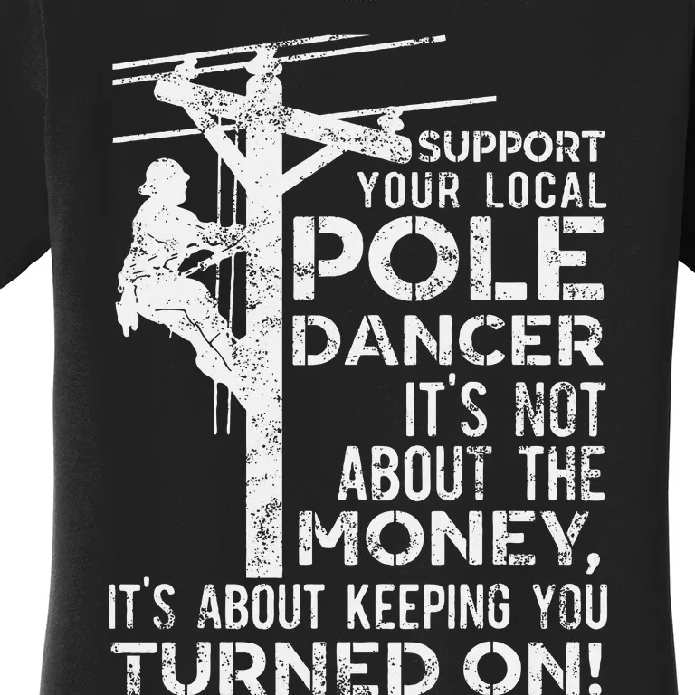 Support Your Pole Dancer Utility Electric Lineman Women's T-Shirt