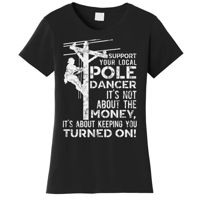 Support Your Pole Dancer Utility Electric Lineman Women's T-Shirt