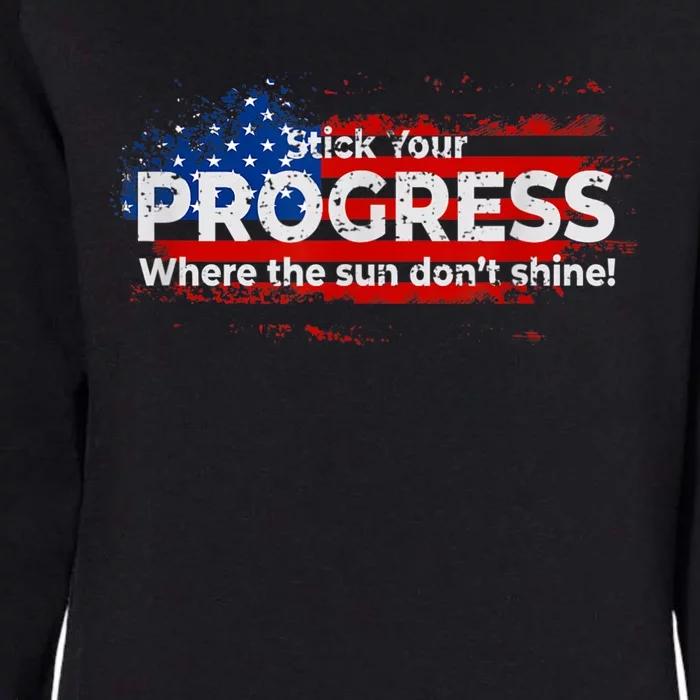 Stick Your PROGRESS Where The Sun Don't Shine Womens California Wash Sweatshirt