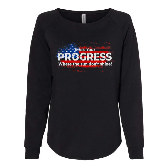 Stick Your PROGRESS Where The Sun Don't Shine Womens California Wash Sweatshirt