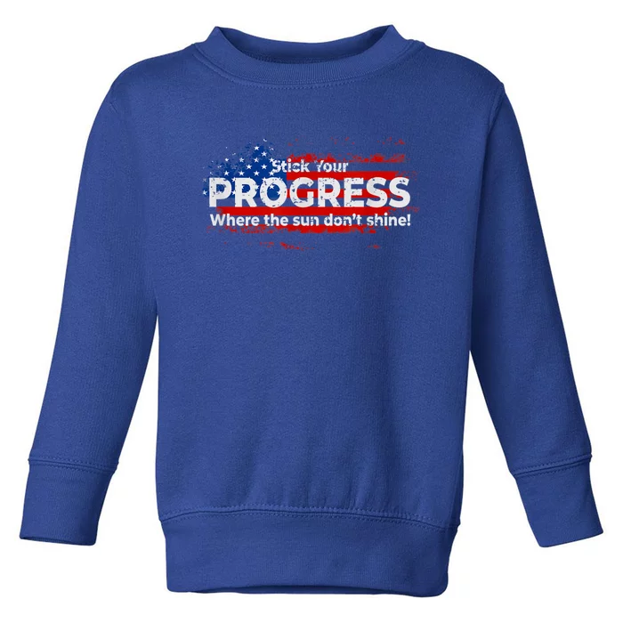 Stick Your PROGRESS Where The Sun Don't Shine Toddler Sweatshirt