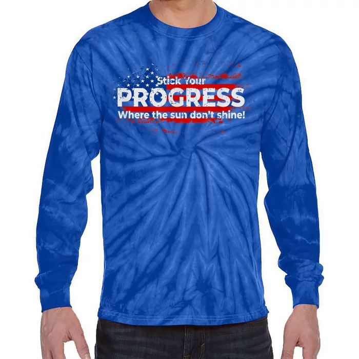 Stick Your PROGRESS Where The Sun Don't Shine Tie-Dye Long Sleeve Shirt